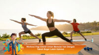 Workout-Pagi-Efektif-Untuk-Memulai-Hari-Dengan-Tubuh-Bugar-Lebih-Optimal